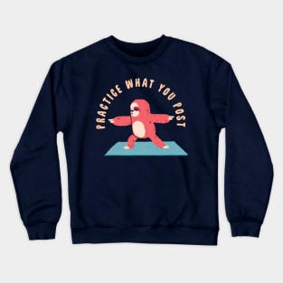 Practice what you post Crewneck Sweatshirt